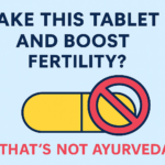 Take This Tablet and Boost Fertility? That’s NOT Ayurveda – Gynovita Clinic Pune