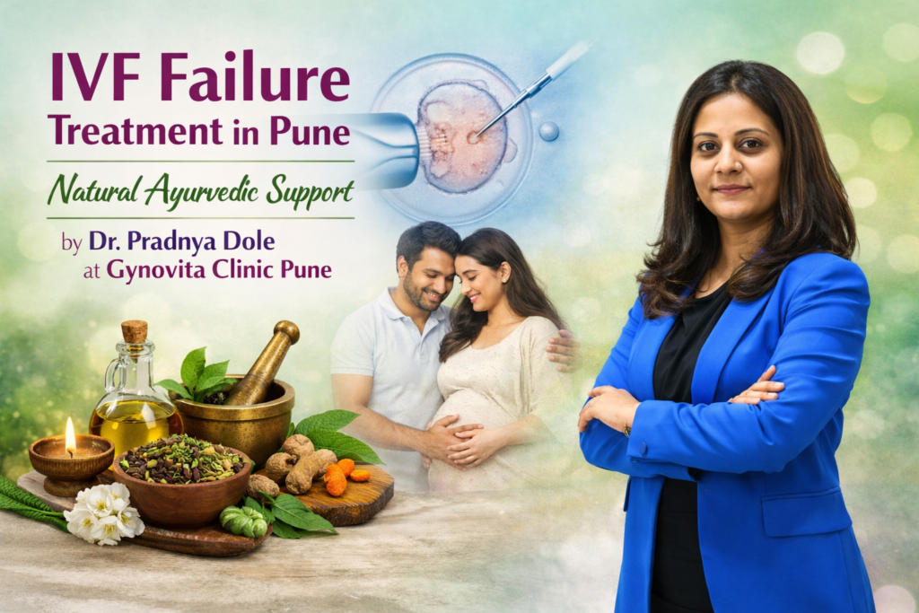 IVF Failure Treatment in Pune – Natural Ayurvedic Support by Dr. Pradnya Dole at Gynovita Clinic Pune
